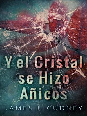 cover image of Y El Cristal Se Hizo Añicos